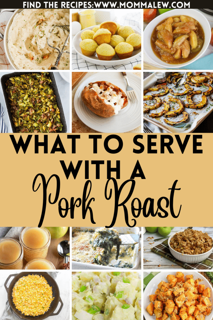 A collage of various pork roast sides such as mashed potatoes, baked sweet potatoes, applesauce, dinner rolls, and roasted vegetables with the text What to Serve with a Pork Roast in the center.