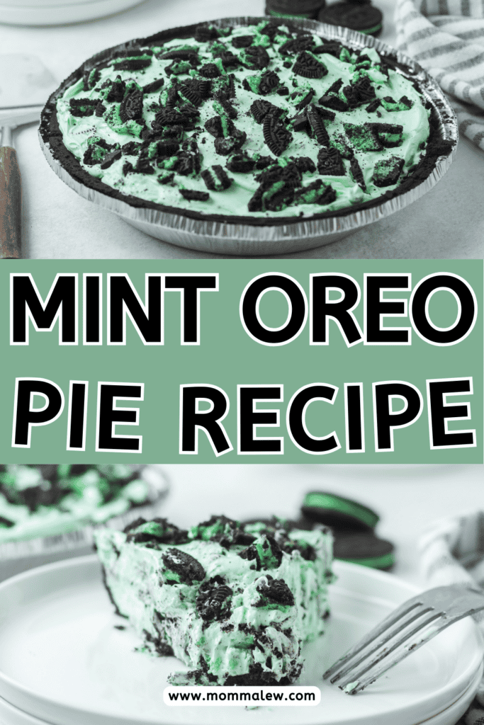 A mint oreo pie with a cookie crust and green filling topped with crushed Oreos, shown whole and as a slice on a plate. Bold text reads Mint Oreo Pie Recipe. Full mint oreo pie recipe at www.mommalew.com.