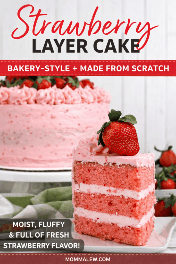 A slice of strawberry layer cake with pink frosting and a fresh strawberry on top sits before a whole, decorated strawberry layer cake. Text reads, "Strawberry Layer Cake—Bakery-style, made from scratch. Moist, fluffy & full of fresh flavor!.