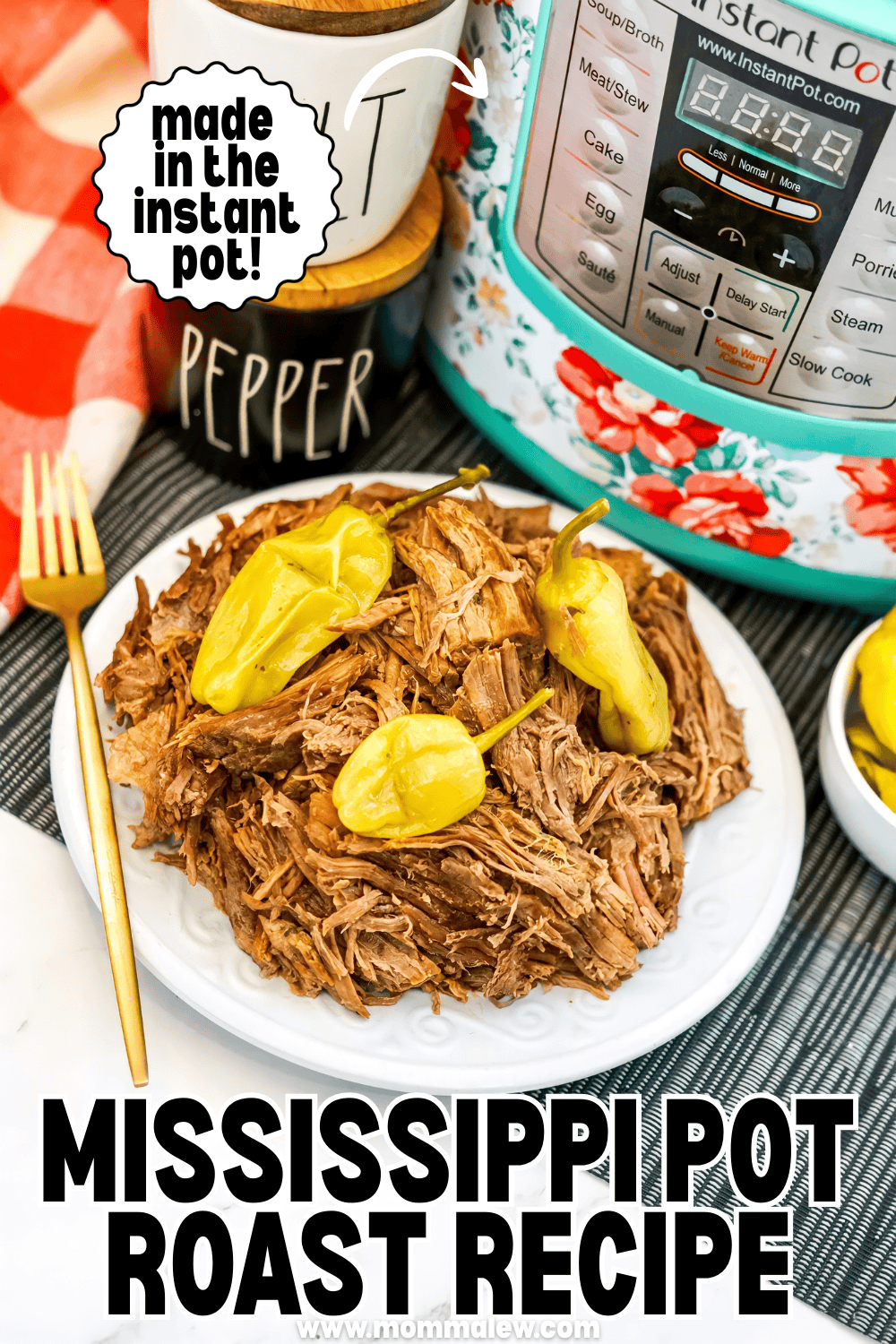 A plate of shredded Instant Pot Mississippi Pot Roast topped with pepperoncini peppers sits beside a gold fork, with an Instant Pot and a red checkered cloth in the background. Text reads Mississippi Pot Roast Recipe and made in the Instant Pot!.