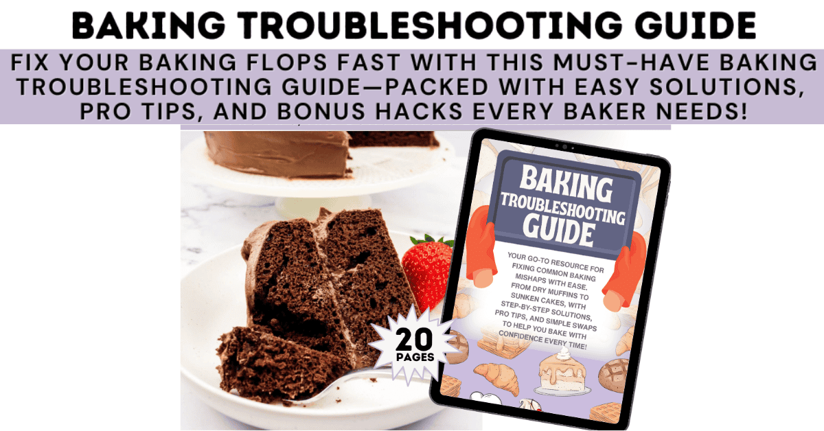 A plate with a slice of chocolate cake and strawberries sits beside a phone displaying the Baking Troubleshooting Guide cover. Bold text above highlights tips, solutions, and baking hacks from this comprehensive baking troubleshooting guide; 20 pages noted.