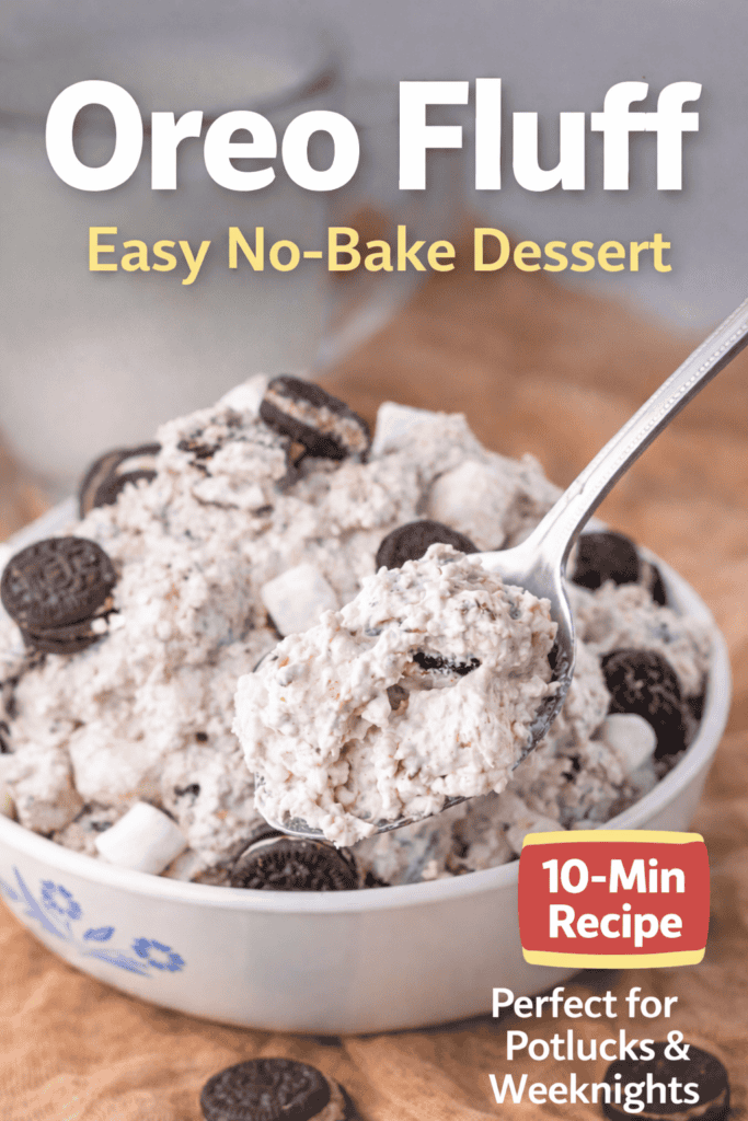 A bowl of Oreo Fluff topped with mini Oreos and marshmallows, a spoon lifting a portion. Text on the image: Oreo Fluff Recipe, Easy No-Bake Dessert, 10-Min Recipe—perfect for potlucks and weeknights.