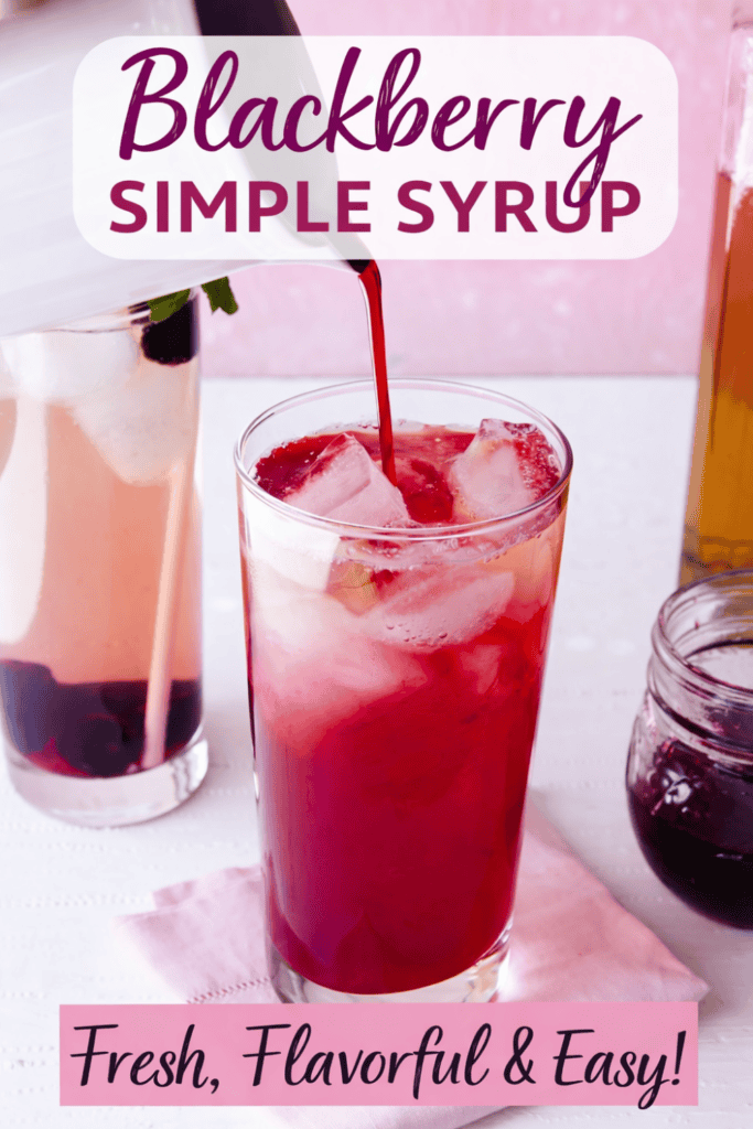 A glass of iced drink is being poured with vibrant red blackberry simple syrup. Surrounding are jars and glasses containing blackberry simple syrup and beverages. Text reads, “Blackberry Simple Syrup: Fresh, Flavorful & Easy!”.