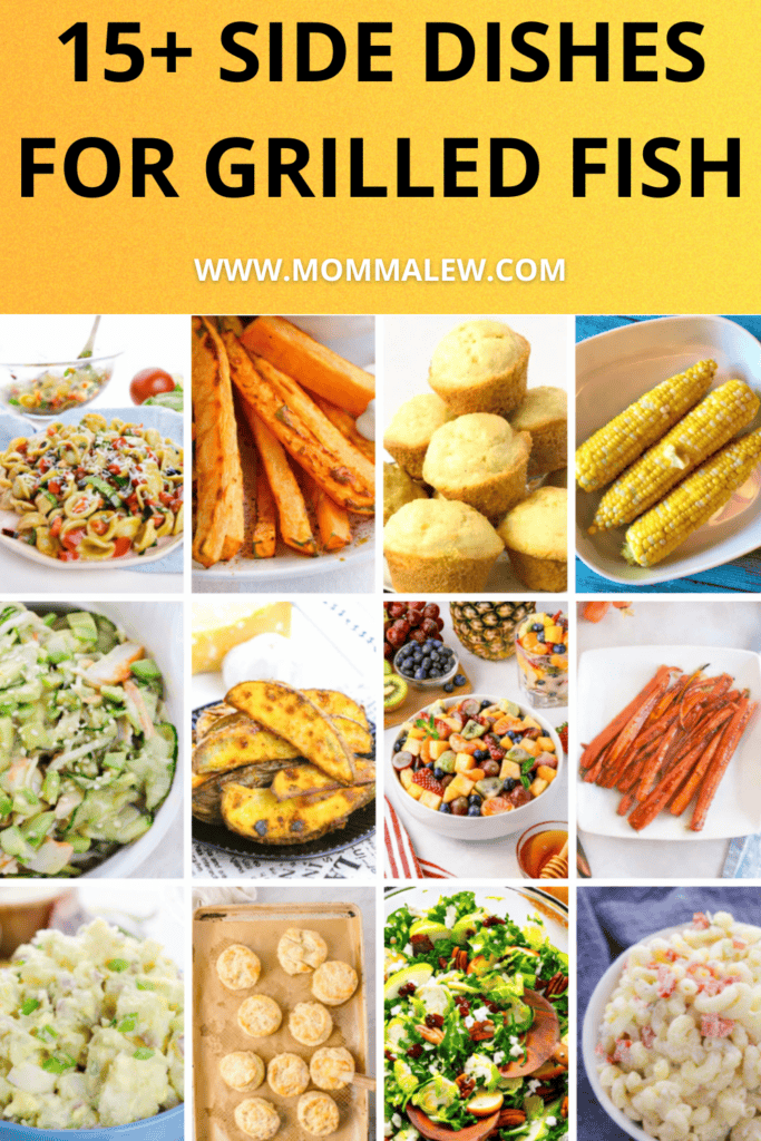 A collage of various side dishes, including vegetables, cornbread, pasta salad, corn on the cob, and fruit, with the text “15+ Side Dishes for Grilled Fish” and the website “www.mommalew.com” at the top. Perfect for your next fish dinner!.