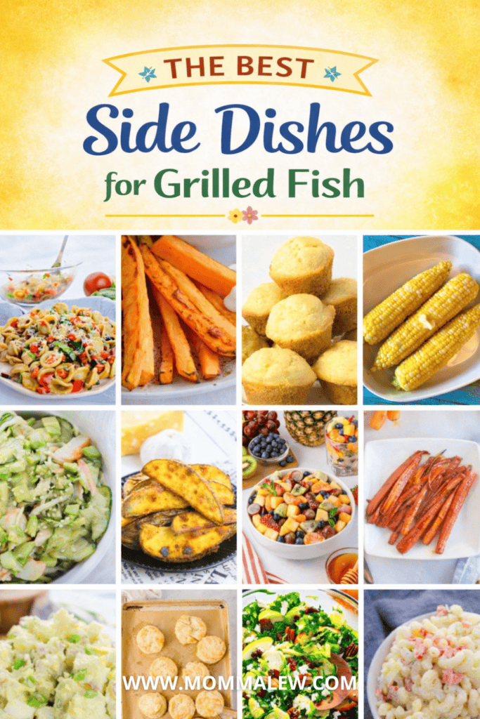 A vibrant collage showcases top Side Dishes for Grilled Fish—salads, sweet potato fries, cornbread, corn on the cob, roasted vegetables, mixed fruit, and biscuits—with the text The Best Side Dishes for Grilled Fish.