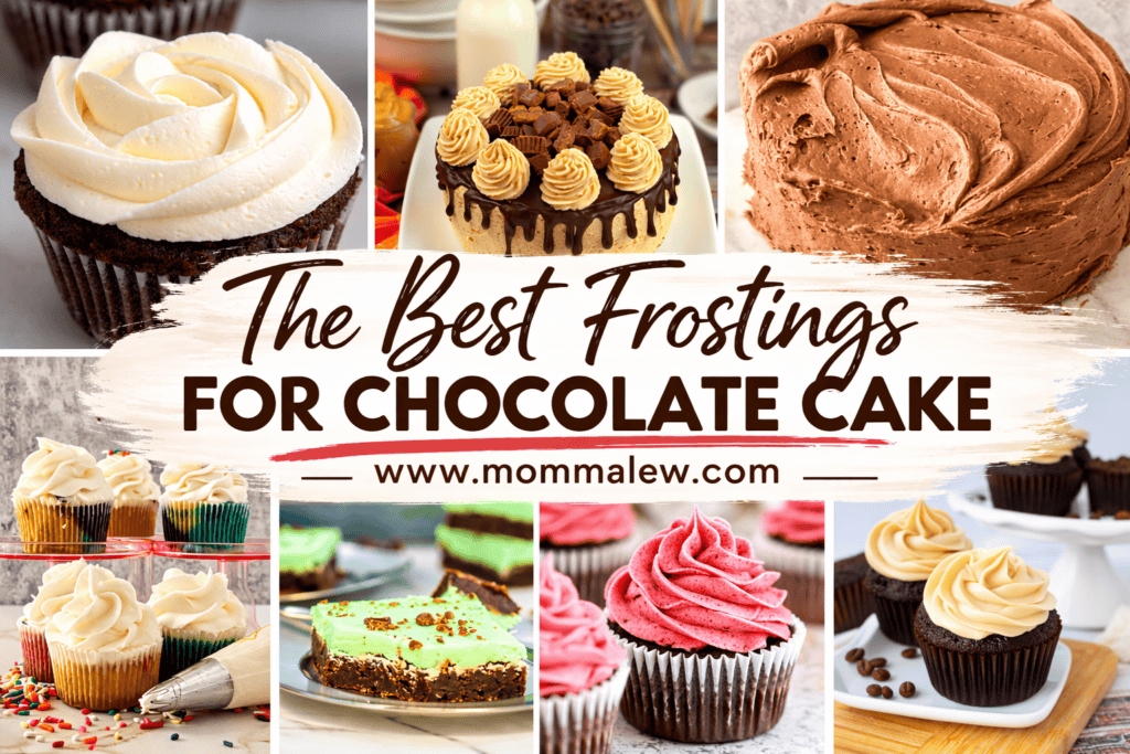 A collage of chocolate cakes and cupcakes with Best Frosting for Chocolate Cake—chocolate, vanilla, and colorful varieties—surrounds text reading The Best Frostings for Chocolate Cake www.mommalew.com.