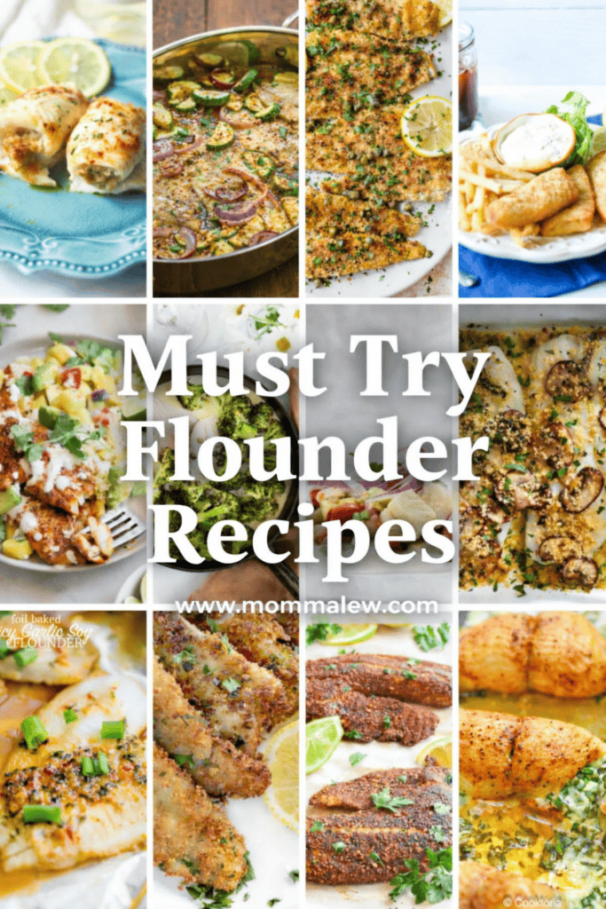A collage of mouthwatering flounder recipes, featuring baked, fried, and pan-seared dishes garnished with lemon, herbs, and tasty sauces. Text reads: Must Try Flounder Recipes www.mommalew.com.