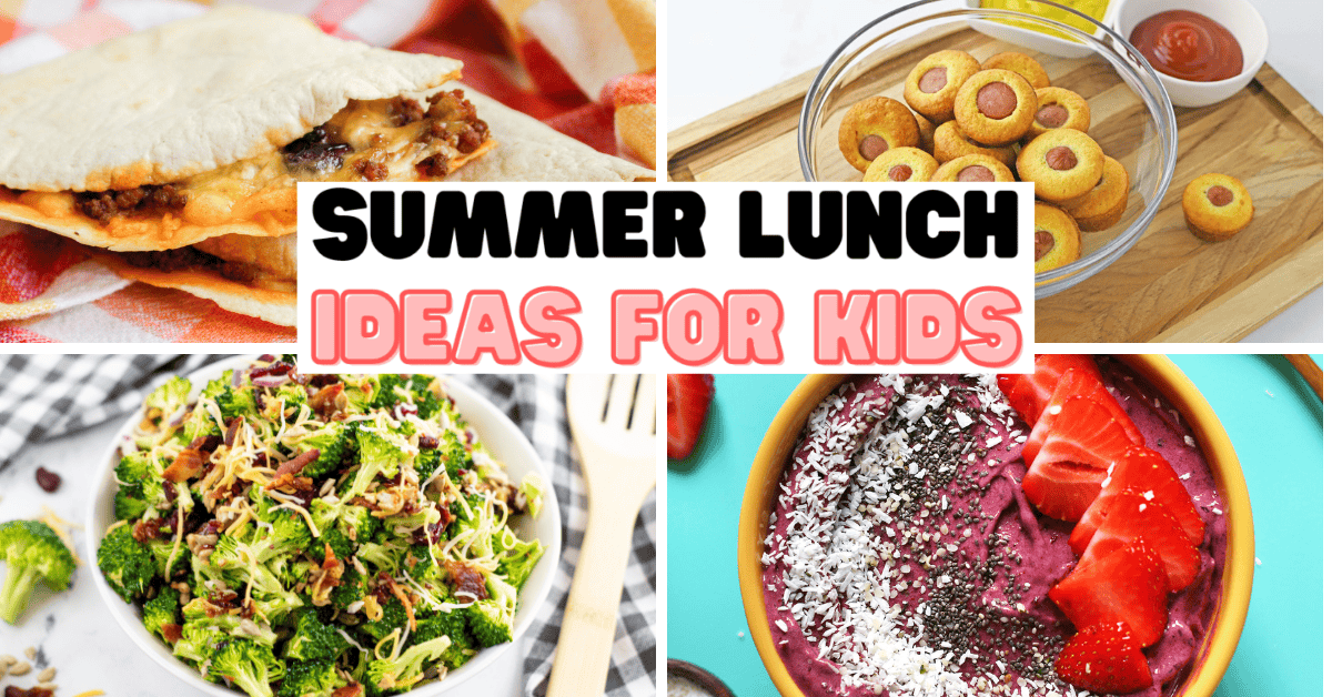 A collage featuring four Summer Lunch Ideas Kids will love: a pita sandwich, mini corndogs, broccoli salad, and a smoothie bowl topped with fruit and seeds. In the center, bold text reads Summer Lunch Ideas for Kids.
