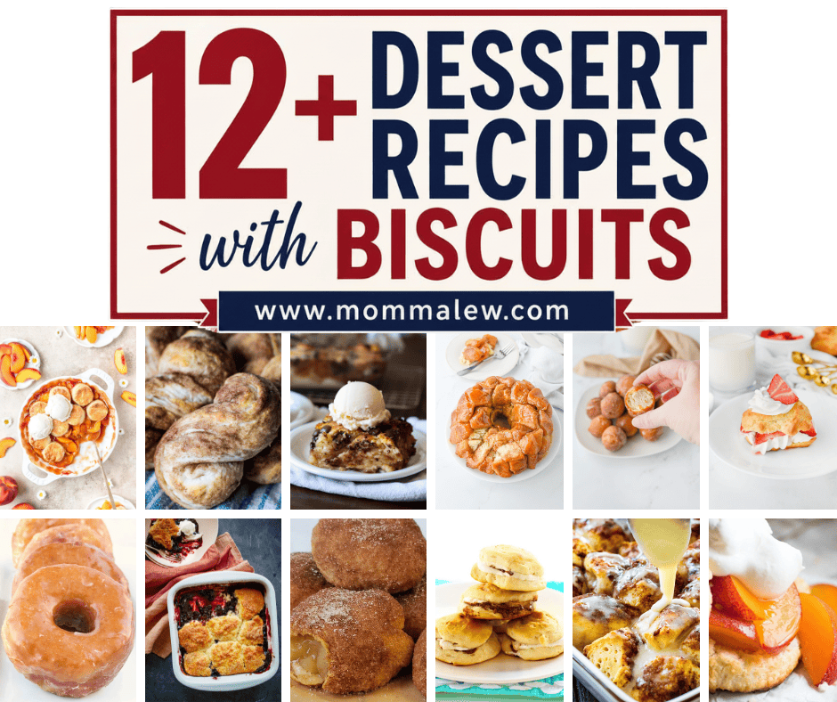 Collage of biscuit-based desserts like donuts, monkey bread, and strawberry shortcake. Top text reads: “12+ Dessert Recipes with Biscuits www.mommalew.com.” Try these delicious Dessert Recipes with Biscuits for any occasion!.