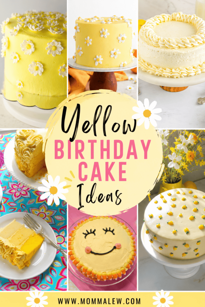 A collage of six yellow birthday cakes, including a Yellow birthday cake for girl decorated with flowers, one with a smiling face, and a cake slice on a plate. Text reads: Yellow Birthday Cake Ideas. Website: www.mommaleew.com.