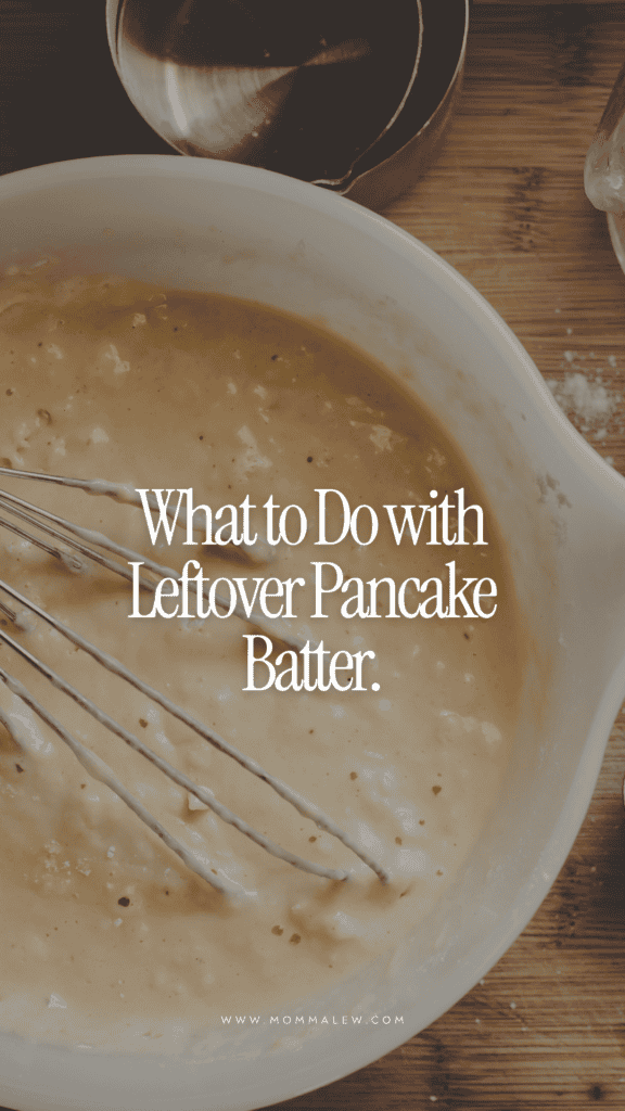 A bowl of pancake batter with a whisk inside, set on a wooden surface with metal measuring cups nearby. Text reads: “What to Do with Leftover Pancake Batter”—perfect inspiration for transforming those extra morning mixes into delicious treats.
