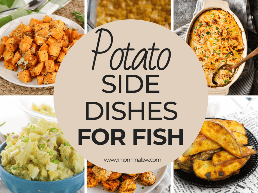 A collage of five potato side dishes, including roasted cubes, potato salad, baked wedges, sliced potatoes, and a gratin, surrounds a central text that reads, Potato Side Dishes For Fish www.mommalew.com.